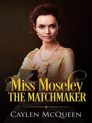 cover image of Miss Moseley the Matchmaker